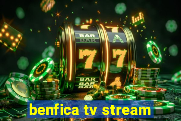 benfica tv stream